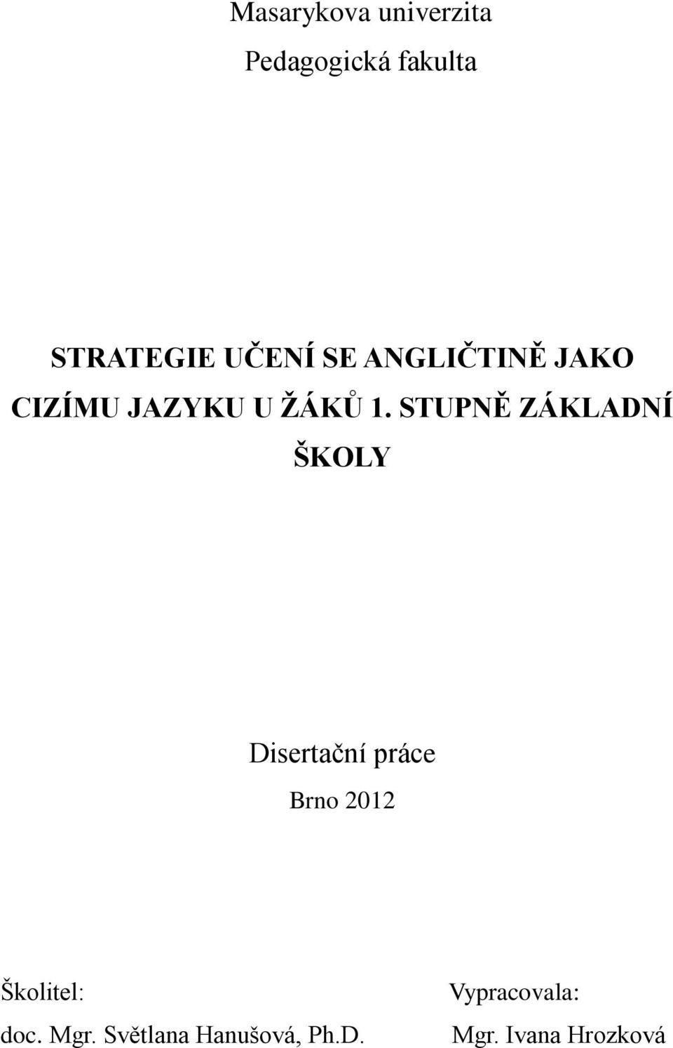 STUPNĚ ZÁKLADNÍ ŠKOLY Disertační práce Brno 2012