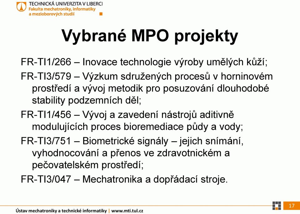 modulujících proces bioremediace půdy a vody; FR-TI3/751 Biometrické signály jejich snímání, vyhodnocování a přenos ve