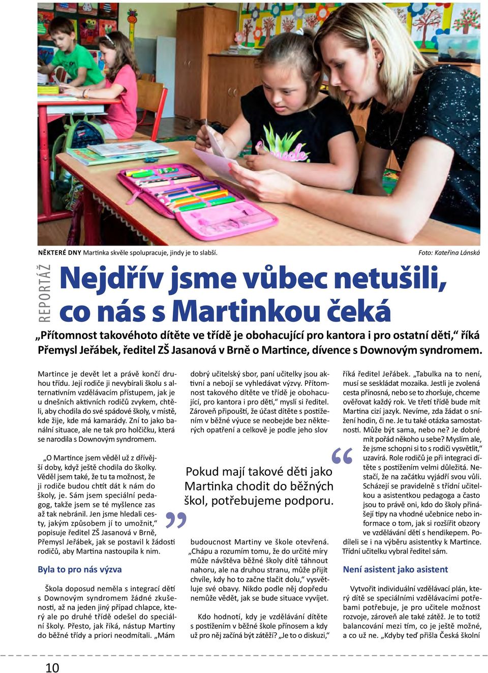 ZŠ Jasanová v Brně o Martince, dívence s Downovým syndromem. Martince je devět let a právě končí druhou třídu.