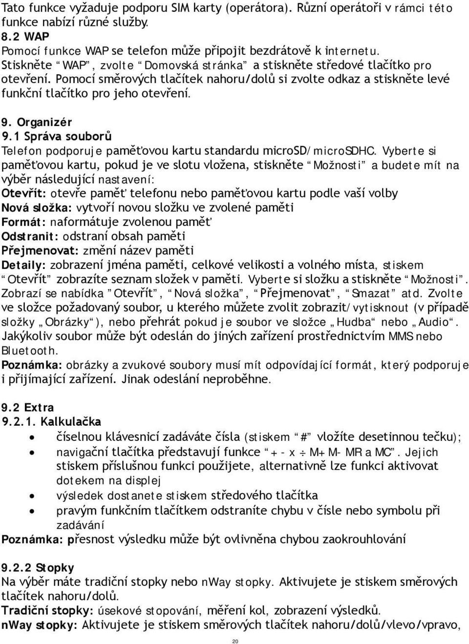 Organizér 9.1 Správa souborů Telefon podporuje paměťovou kartu standardu microsd/microsdhc.