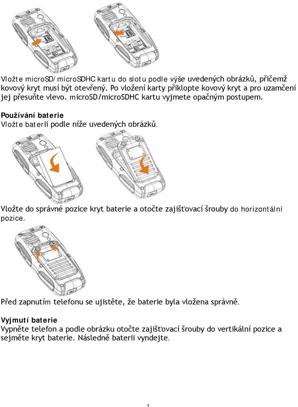 Používání baterie Vložte baterii podle níže uvedených obrázků.