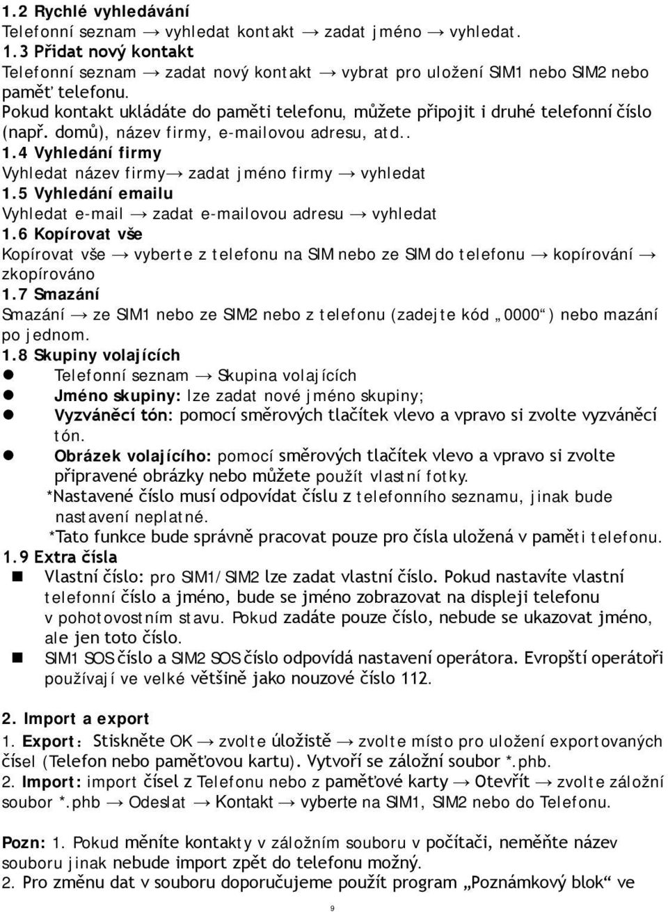 4 Vyhledání firmy Vyhledat název firmy zadat jméno firmy vyhledat 1.5 Vyhledání emailu Vyhledat e-mail zadat e-mailovou adresu vyhledat 1.