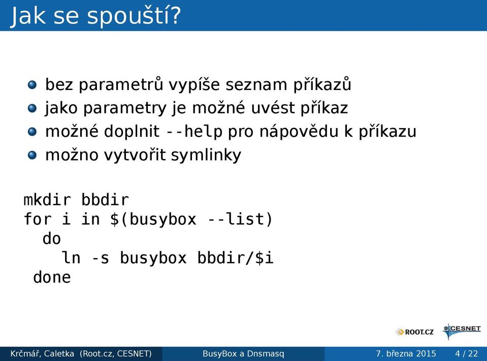 možné doplnit --help pro nápovědu k příkazu možno vytvořit symlinky mkdir