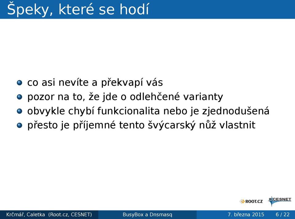 zjednodušená přesto je příjemné tento švýcarský nůž vlastnit