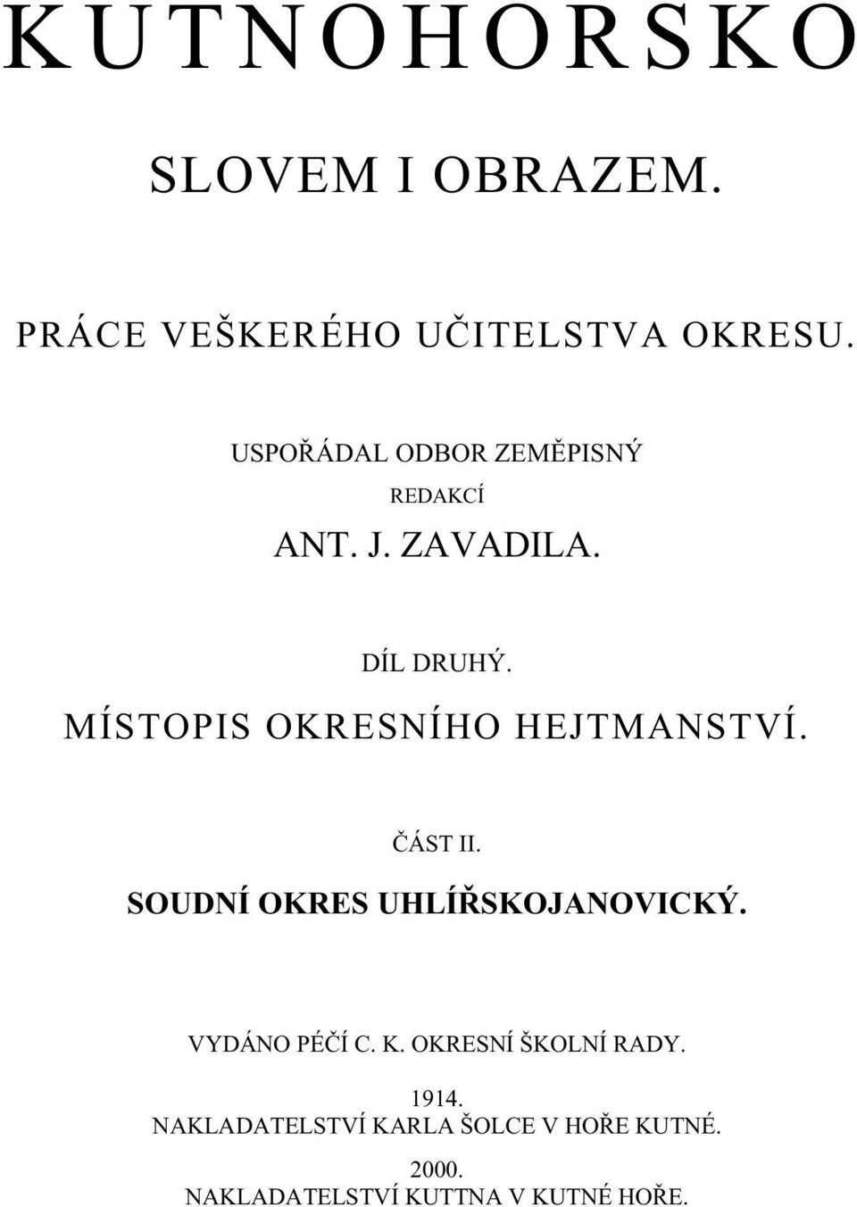 MÍSTOPIS OKRESNÍHO HEJTMANSTVÍ. ÁST II. SOUDNÍ OKRES UHLÍ SKOJANOVICKÝ.