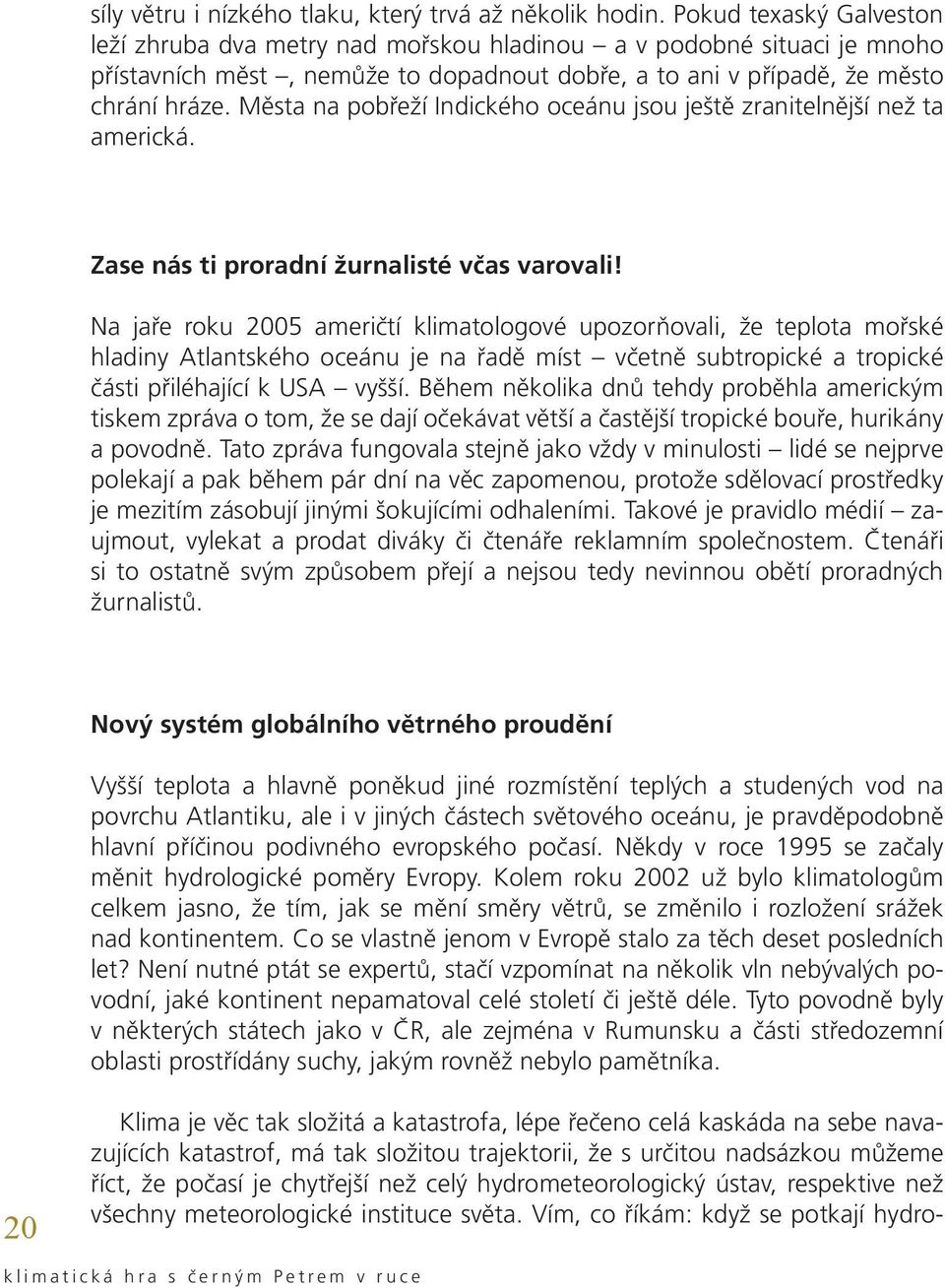 Města na pobřeží Indického oceánu jsou ještě zranitelnější než ta americká. Zase nás ti proradní žurnalisté včas varovali!