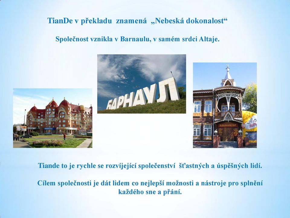 Tiande to je rychle se rozvíjející společenství šťastných a