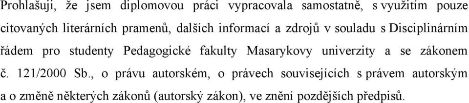 Pedagogické fakulty Masarykovy univerzity a se zákonem č. 121/2000 Sb.