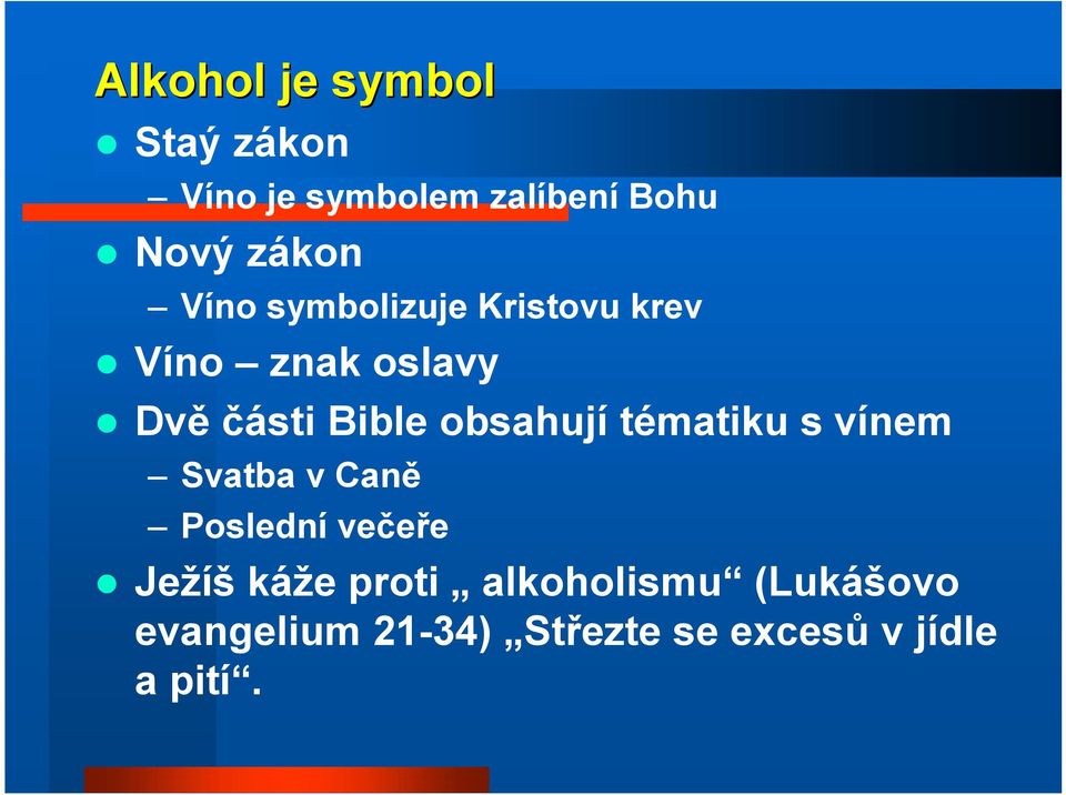 obsahují tématiku s vínem Svatba v Caně Poslední večeře Ježíš káže