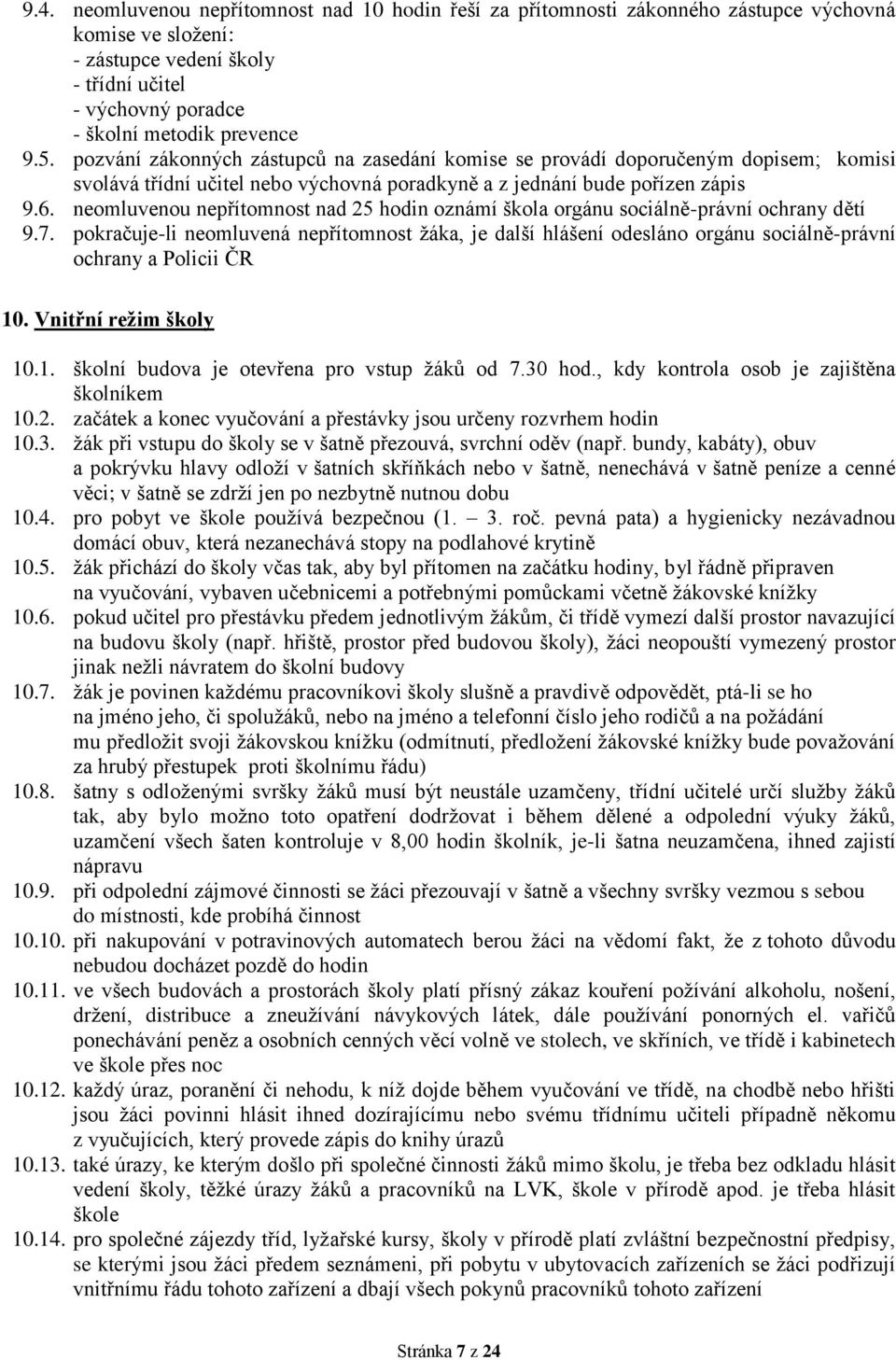 neomluvenou nepřítomnost nad 25 hodin oznámí škola orgánu sociálně-právní ochrany dětí 9.7.