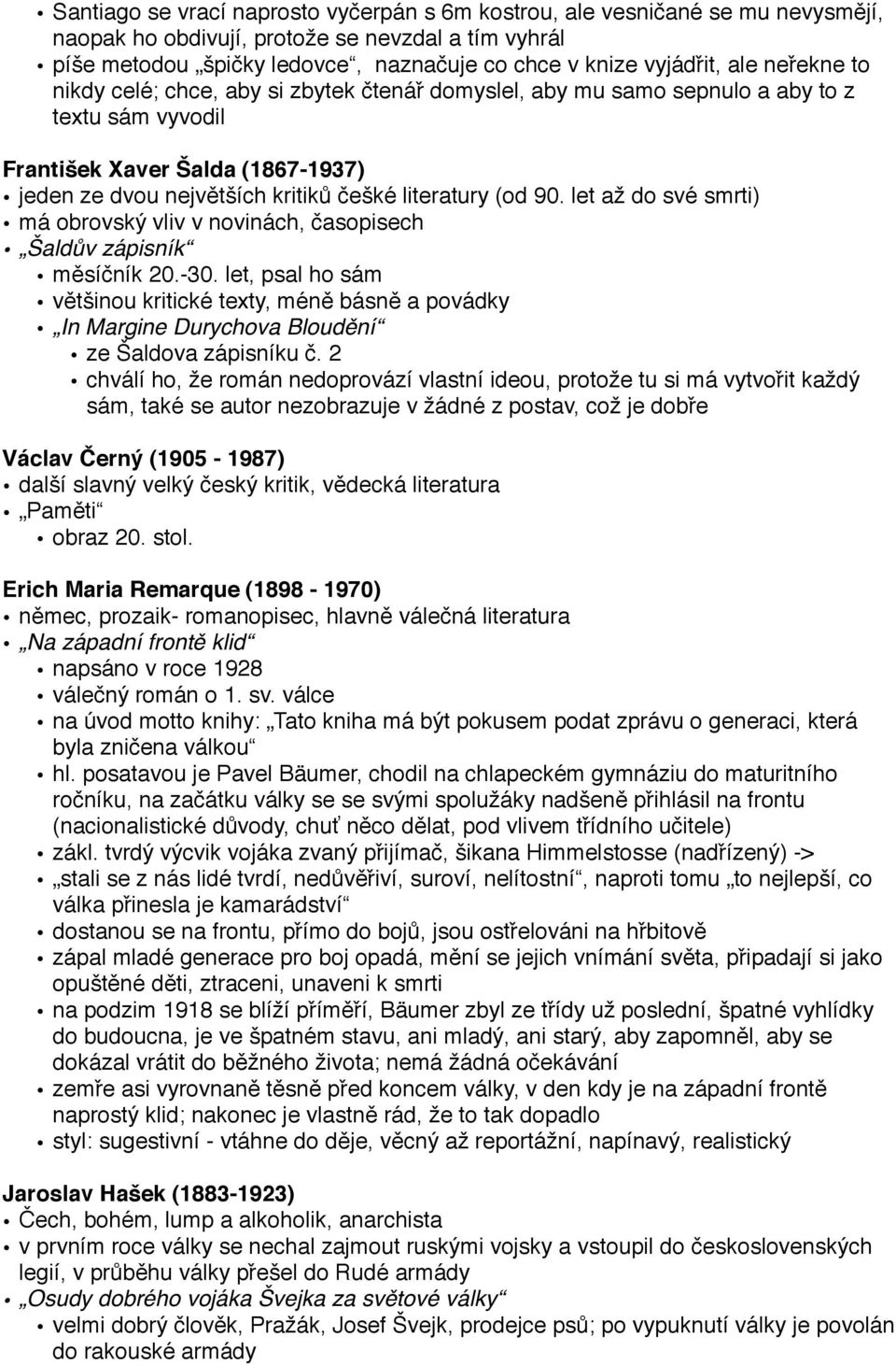 (od 90. let až do své smrti) má obrovský vliv v novinách, časopisech Šaldův zápisník měsíčník 20.-30.