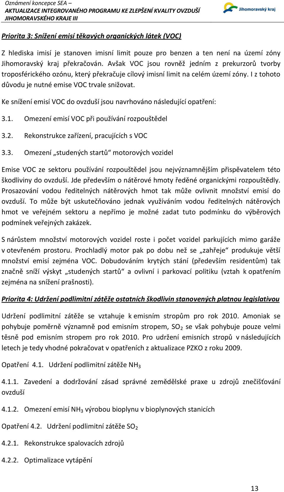 Ke snížení emisí VOC do ovzduší jsou navrhováno následující opatření: 3.