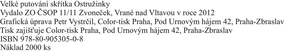 Praha, Pod Urnovým hájem 42, Praha-Zbraslav Tisk zajišťuje Color-tisk