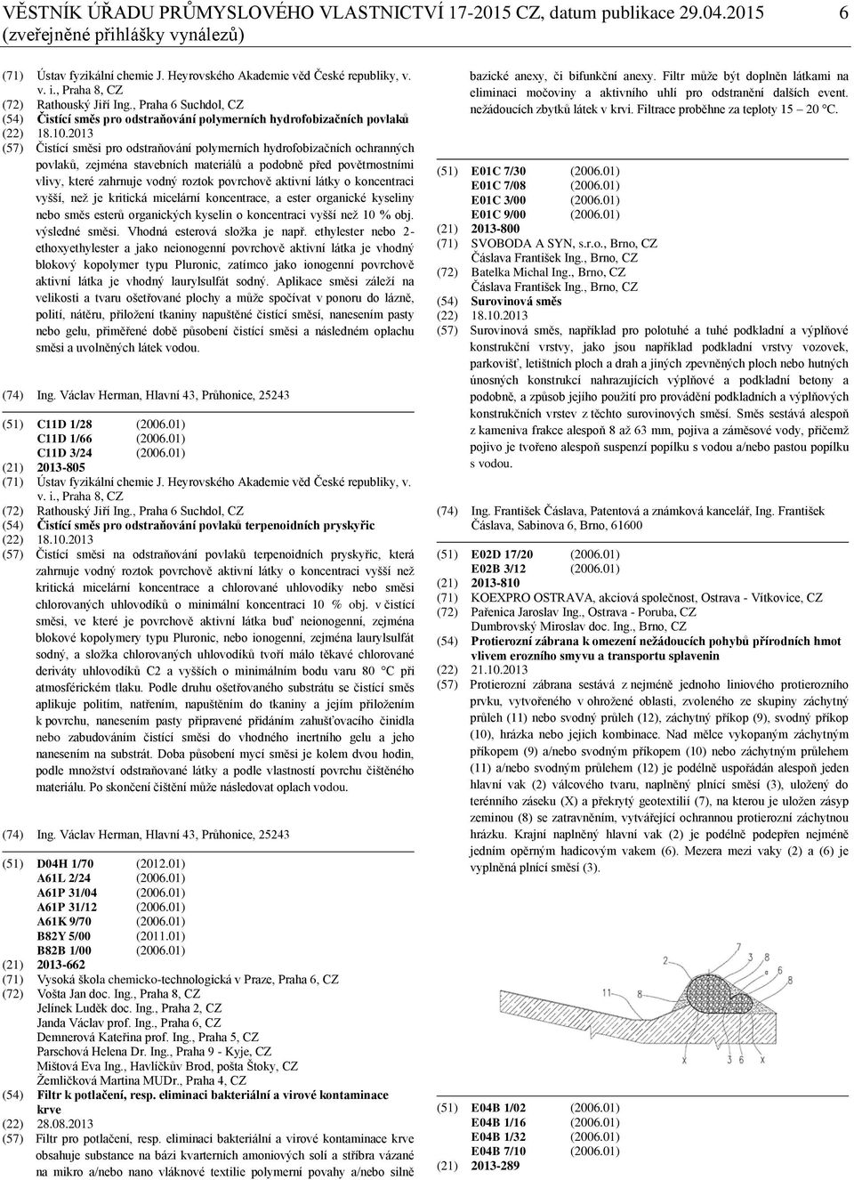 2013 (57) Čistící směsi pro odstraňování polymerních hydrofobizačních ochranných povlaků, zejména stavebních materiálů a podobně před povětrnostními vlivy, které zahrnuje vodný roztok povrchově