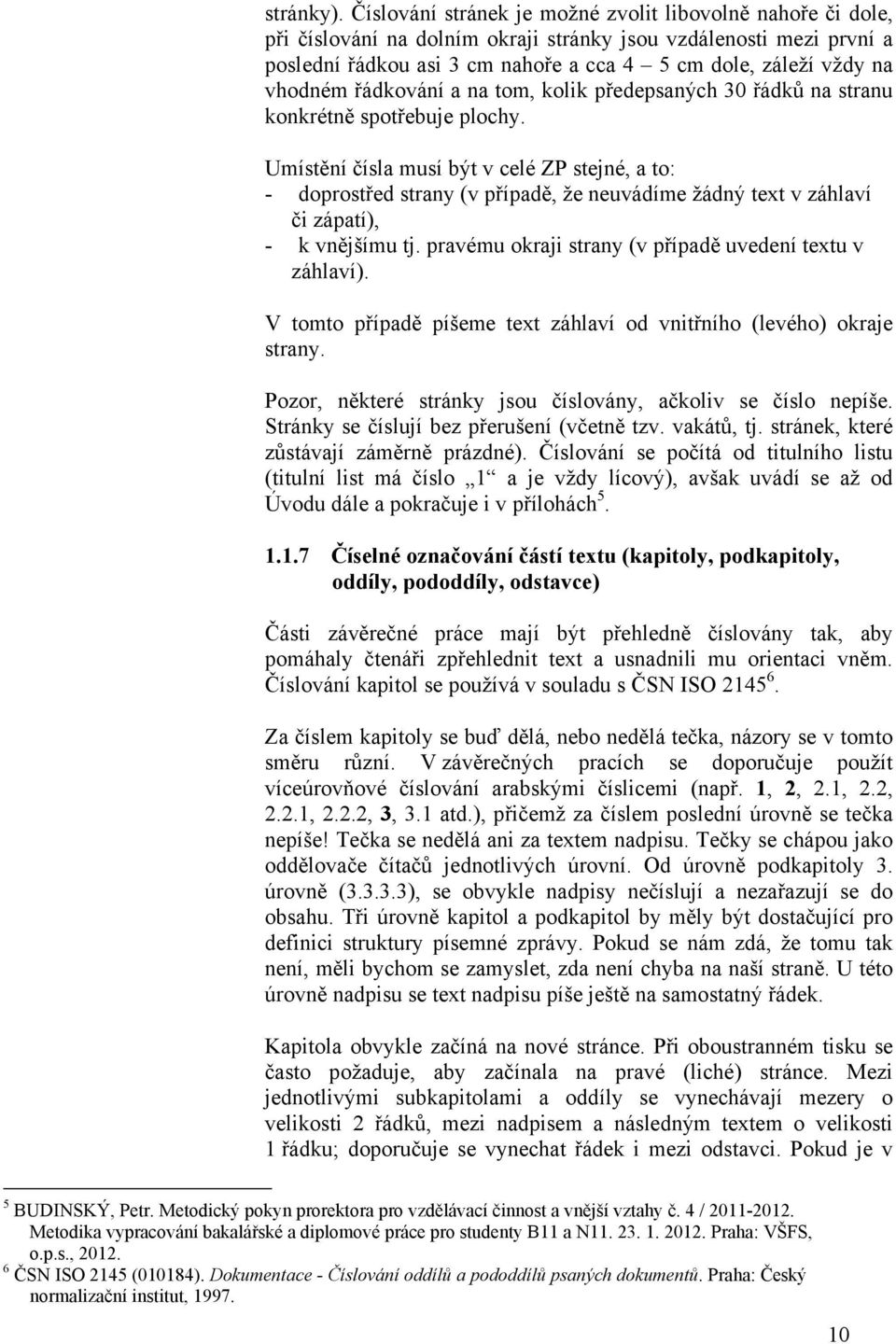 vhodném řádkování a na tom, kolik předepsaných 30 řádků na stranu konkrétně spotřebuje plochy.