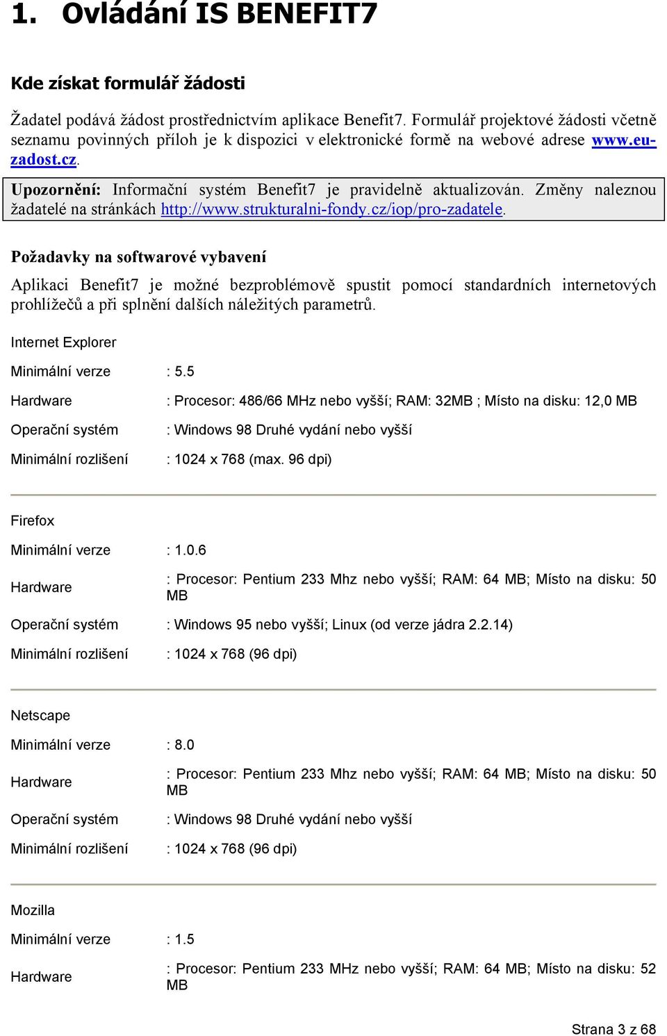 Změny naleznou žadatelé na stránkách http://www.strukturalni-fondy.cz/iop/pro-zadatele.