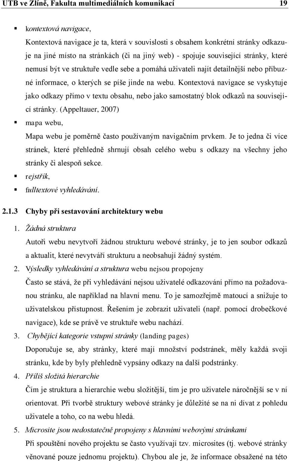 Kontextová navigace se vyskytuje jako odkazy přímo v textu obsahu, nebo jako samostatný blok odkazů na související stránky.