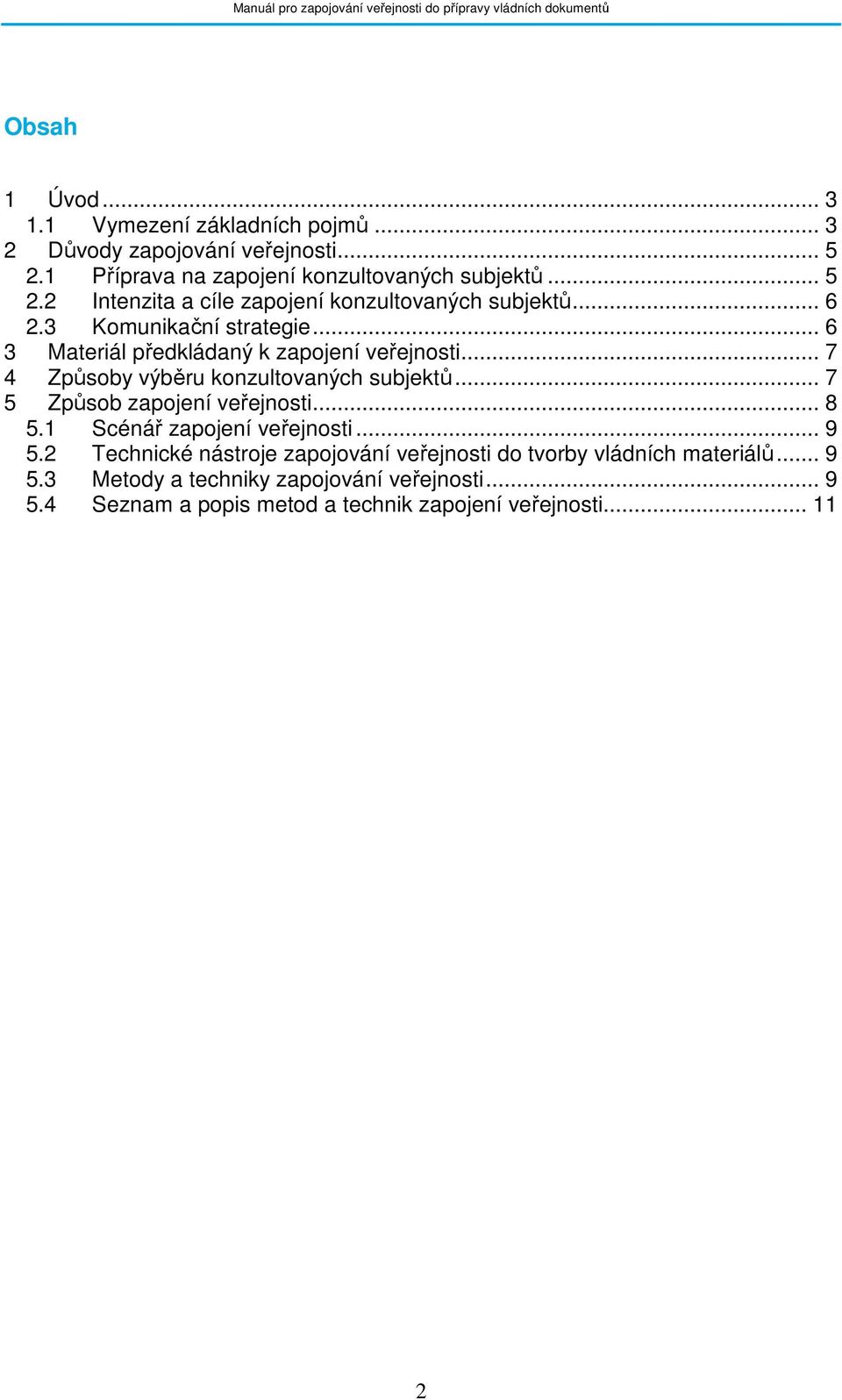 .. 7 5 Způsob zapojení veřejnosti... 8 5.1 Scénář zapojení veřejnosti... 9 5.