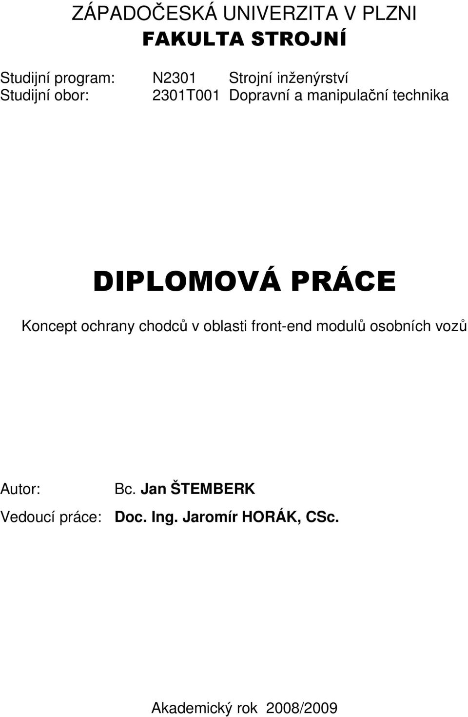 ochrany chodců v oblasti front-end modulů osobních vozů Autor: Bc.