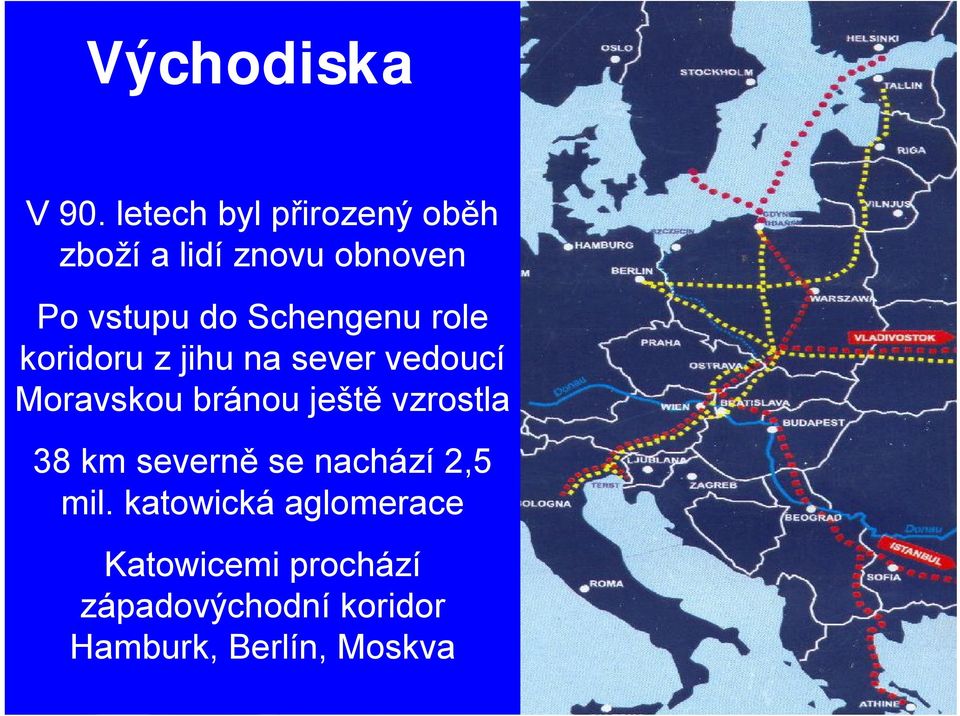 Schengenu role koridoru z jihu na sever vedoucí Moravskou bránou ještě