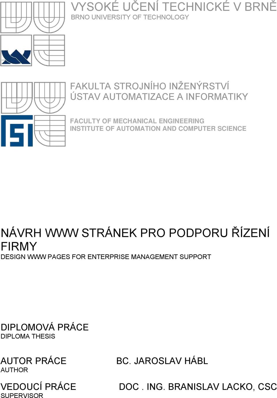 SCIENCE NÁVRH WWW STRÁNEK PRO PODPORU ŘÍZENÍ FIRMY DESIGN WWW PAGES FOR ENTERPRISE MANAGEMENT SUPPORT