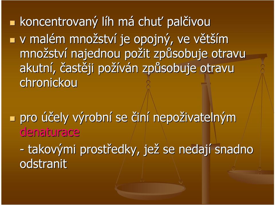 požíván způsobuje otravu chronickou pro účely výrobní se činí