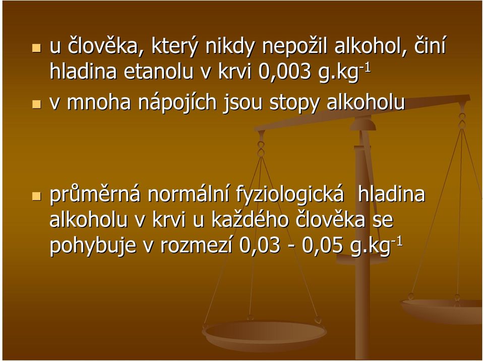 kg -1 v mnoha nápojích jsou stopy alkoholu průměrná