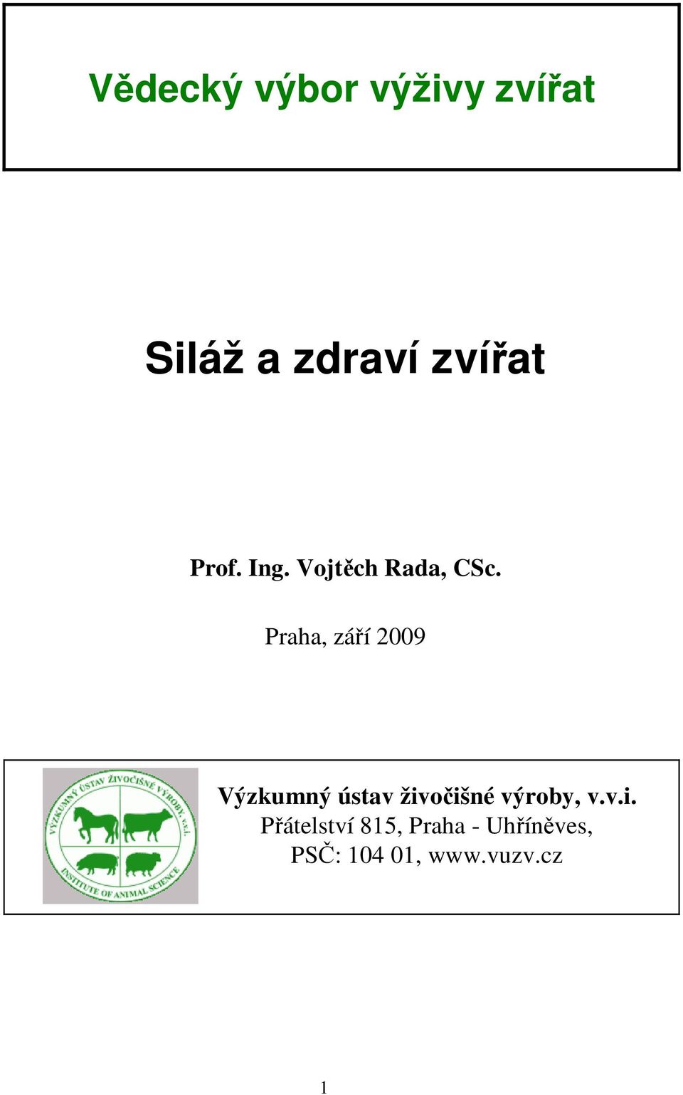 Praha, září 2009 Výzkumný ústav živočišné výroby,