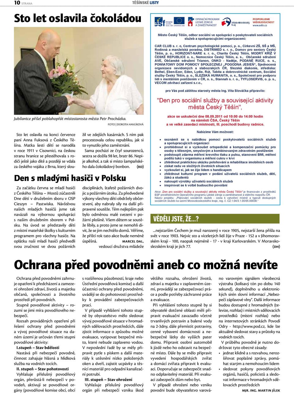 Matka šesti dětí se narodila v roce 1911 v Cisownici, na českou stranu hranice se přestěhovala s rodiči ještě jako dítě a později se vdala za českého vojáka z Brna, který sloužil ve zdejších