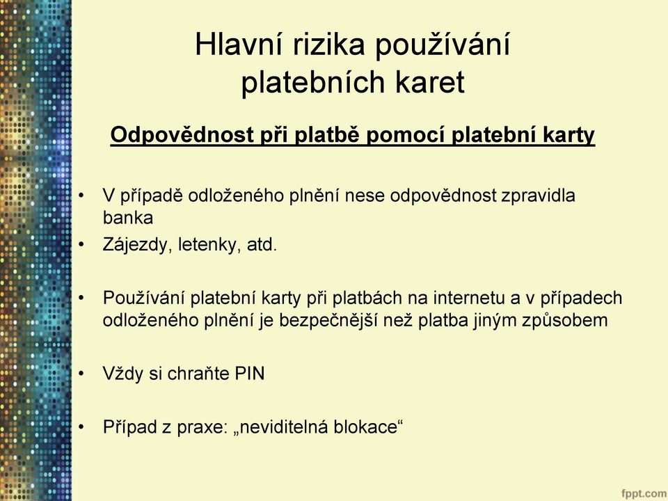 Používání platební karty při platbách na internetu a v případech odloženého plnění je