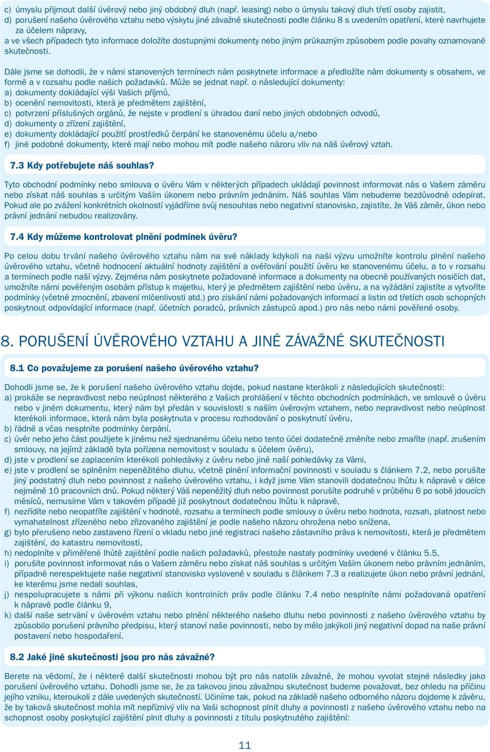 nápravy, a ve všech případech tyto informace doložíte dostupnými dokumenty nebo jiným průkazným způsobem podle povahy oznamované skutečnosti.