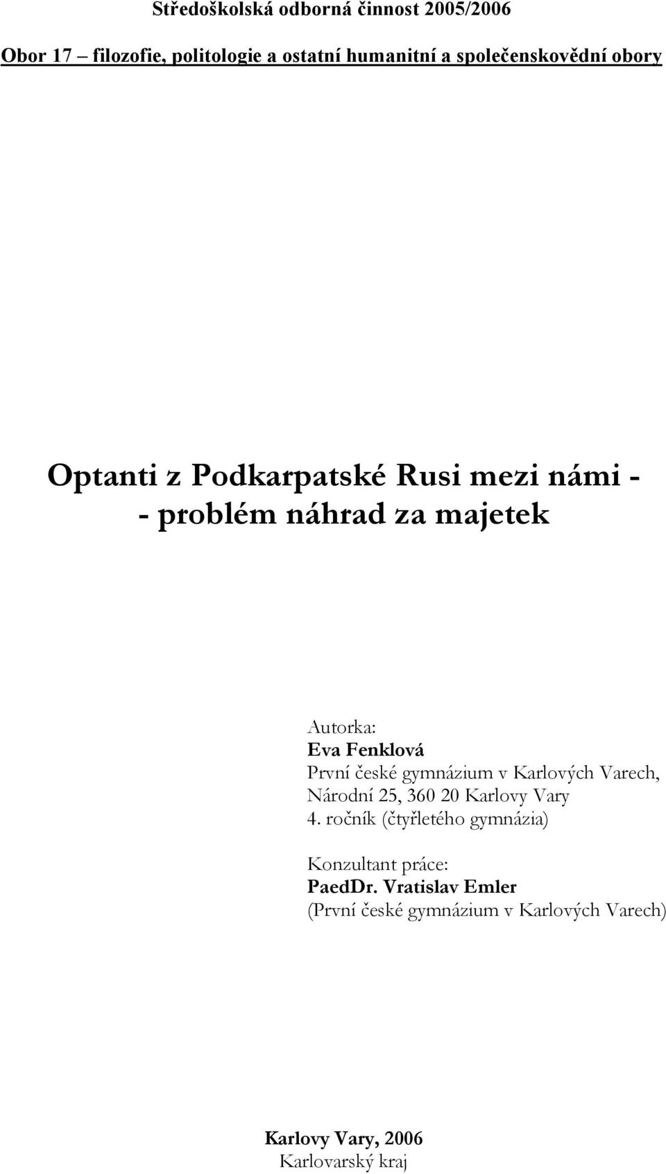 Fenklová První české gymnázium v Karlových Varech, Národní 25, 360 20 Karlovy Vary 4.