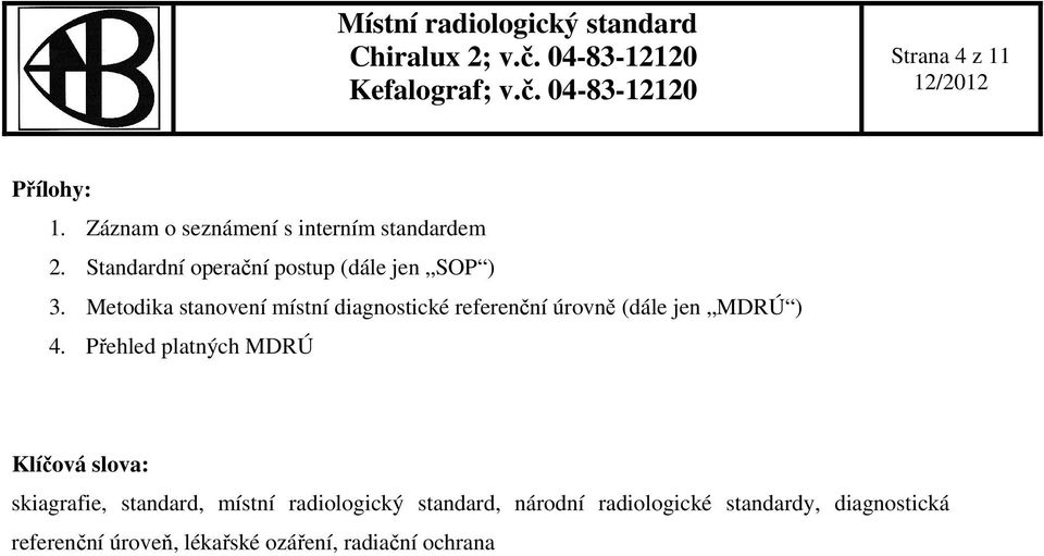 Metodika stanovení místní diagnostické referenční úrovně (dále jen MDRÚ ) 4.