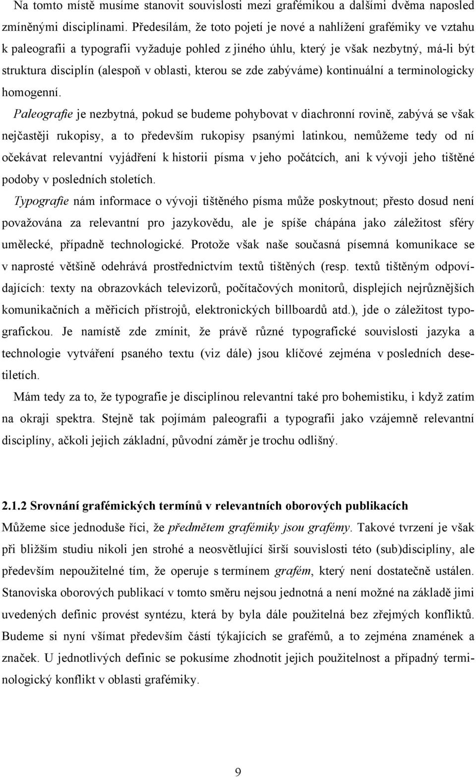 kterou se zde zabýváme) kontinuální a terminologicky homogenní.