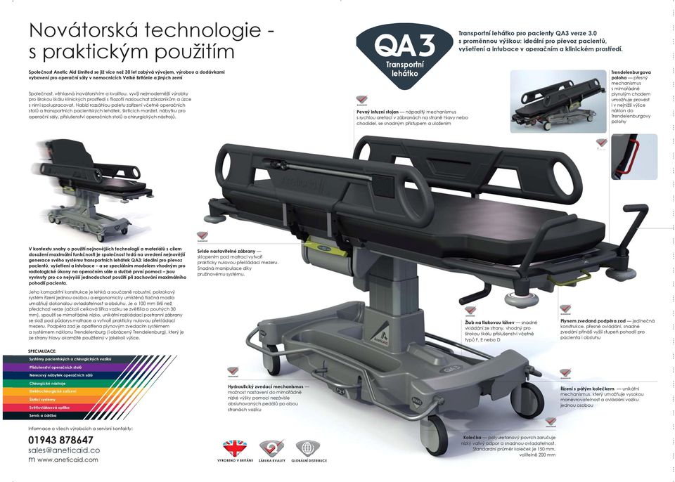 inovátorstvím a kvalitou, vyvíjí nejmodernější výrobky pro širokou škálu klinických prostředí s filozofií naslouchat zákazníkům a úzce s nimi spolupracovat.