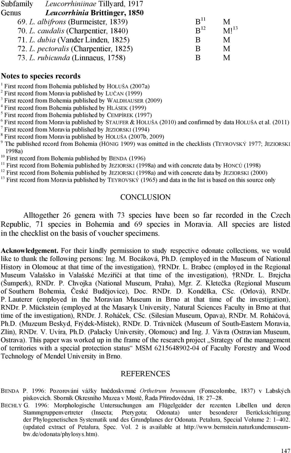 rubicunda (Linnaeus, 1758) B M Notes to species records 1 First record from Bohemia published by HOLUŠA (2007a) 2 First record from Moravia published by LUČAN (1999) 3 First record from Bohemia