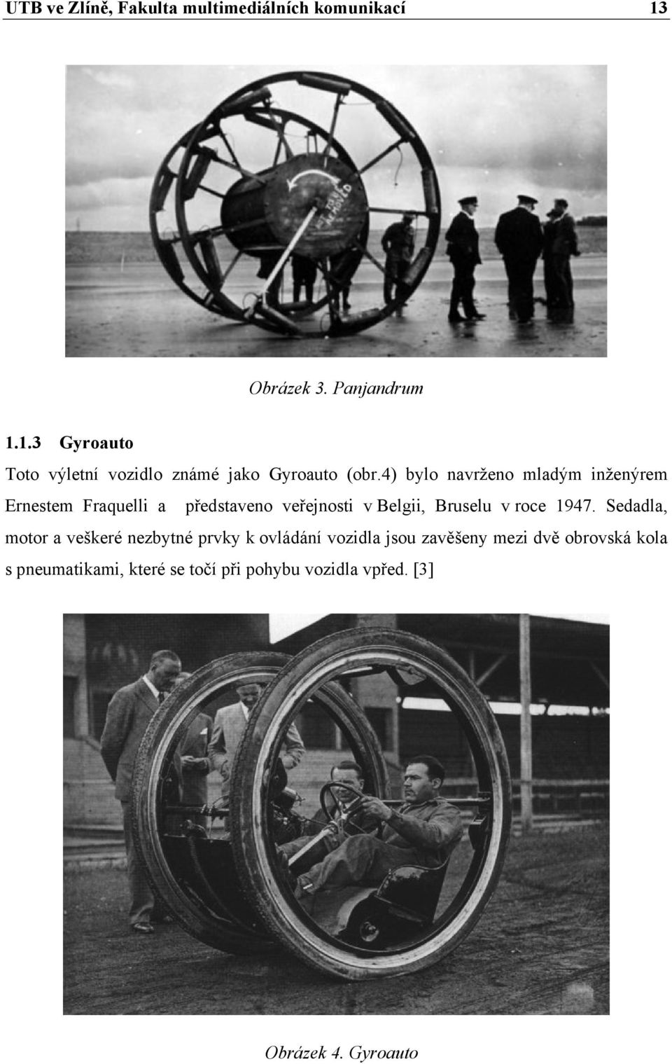 4) bylo navrženo mladým inženýrem Ernestem Fraquelli a představeno veřejnosti v Belgii, Bruselu v roce