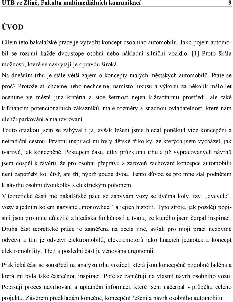 Na dnešním trhu je stále větší zájem o koncepty malých městských automobilů. Ptáte se proč?