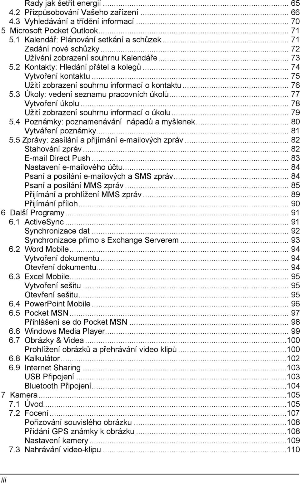 3 Úkoly: vedení seznamu pracovních úkolů... 77 Vytvoření úkolu... 78 Užití zobrazení souhrnu informací o úkolu... 79 5.4 Poznámky: poznamenávání nápadů a myšlenek... 80 Vytváření poznámky... 81 5.