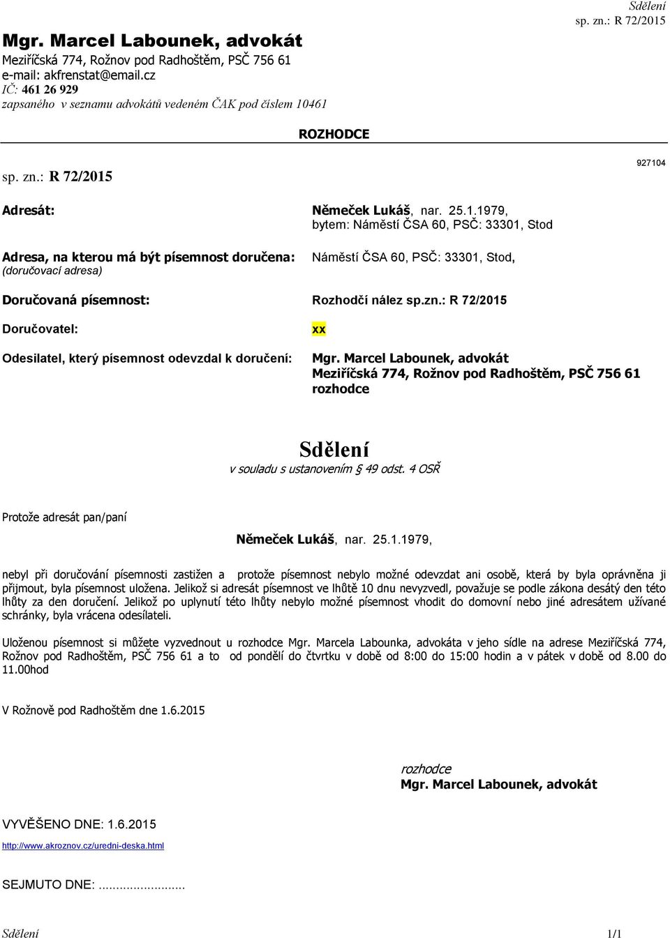 Náměstí ČSA 60, PSČ: 33301, Stod, Doručovaná písemnost: Rozhodčí nález sp.zn.