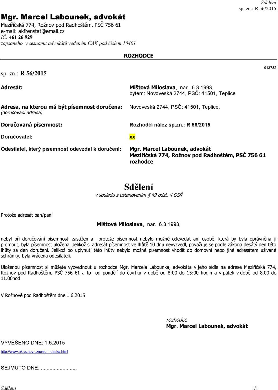 1993, bytem: Novoveská 2744, PSČ: 41501, Teplice Novoveská 2744, PSČ: 41501, Teplice,