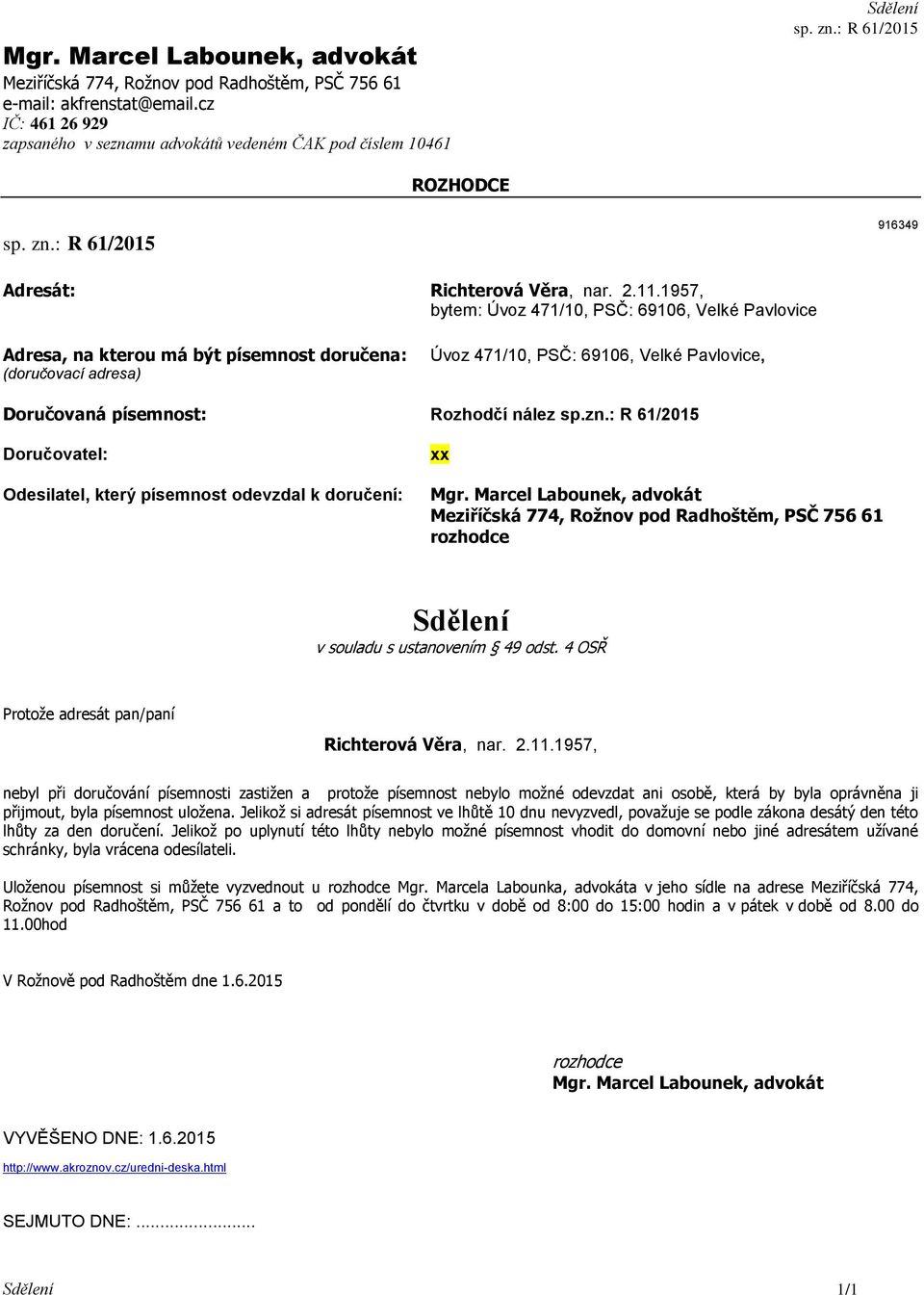 Doručovaná písemnost: Rozhodčí nález sp.zn.: R 61/2015 Richterová Věra, nar. 2.11.