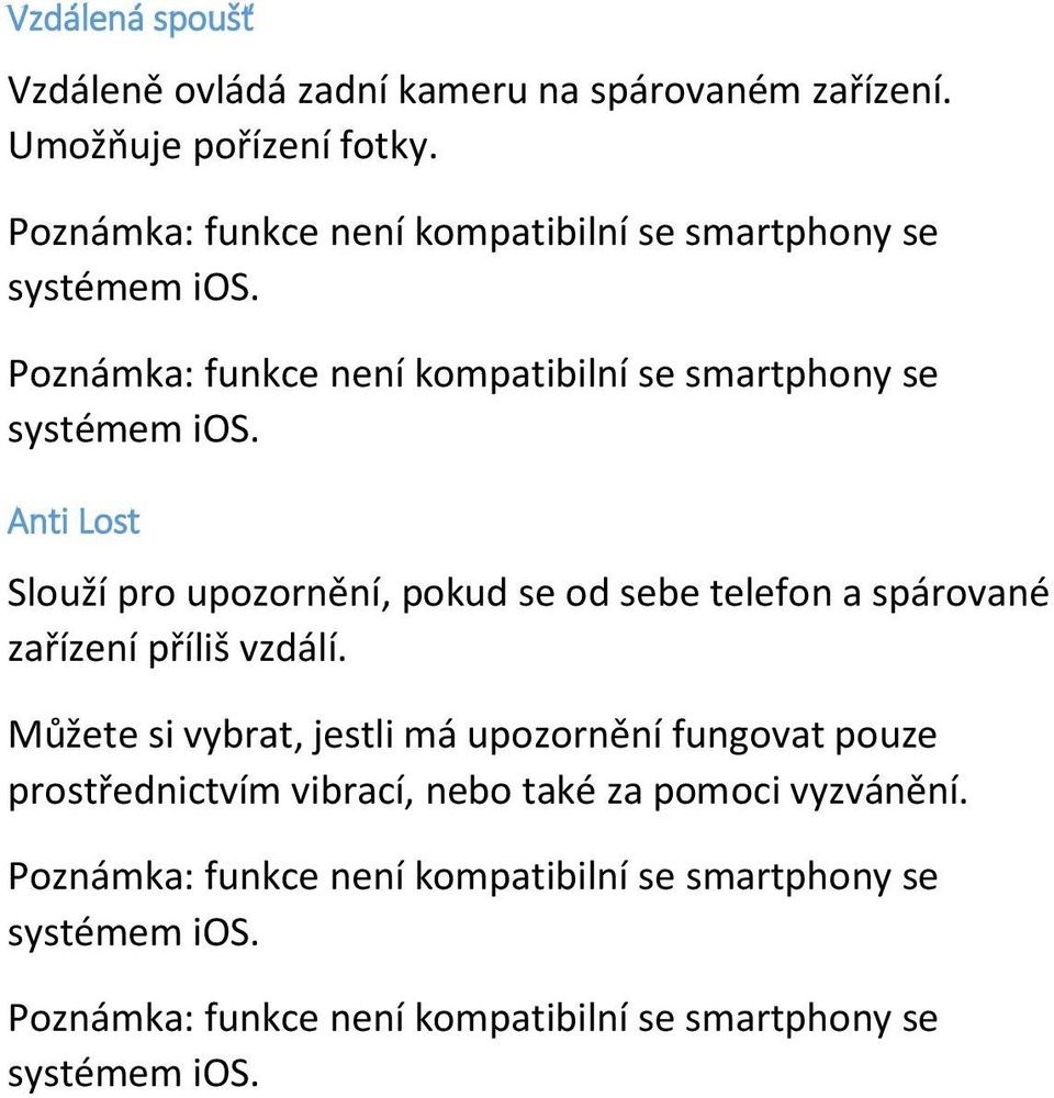 Anti Lost Slouží pro upozornění, pokud se od sebe telefon a spárované zařízení příliš vzdálí.