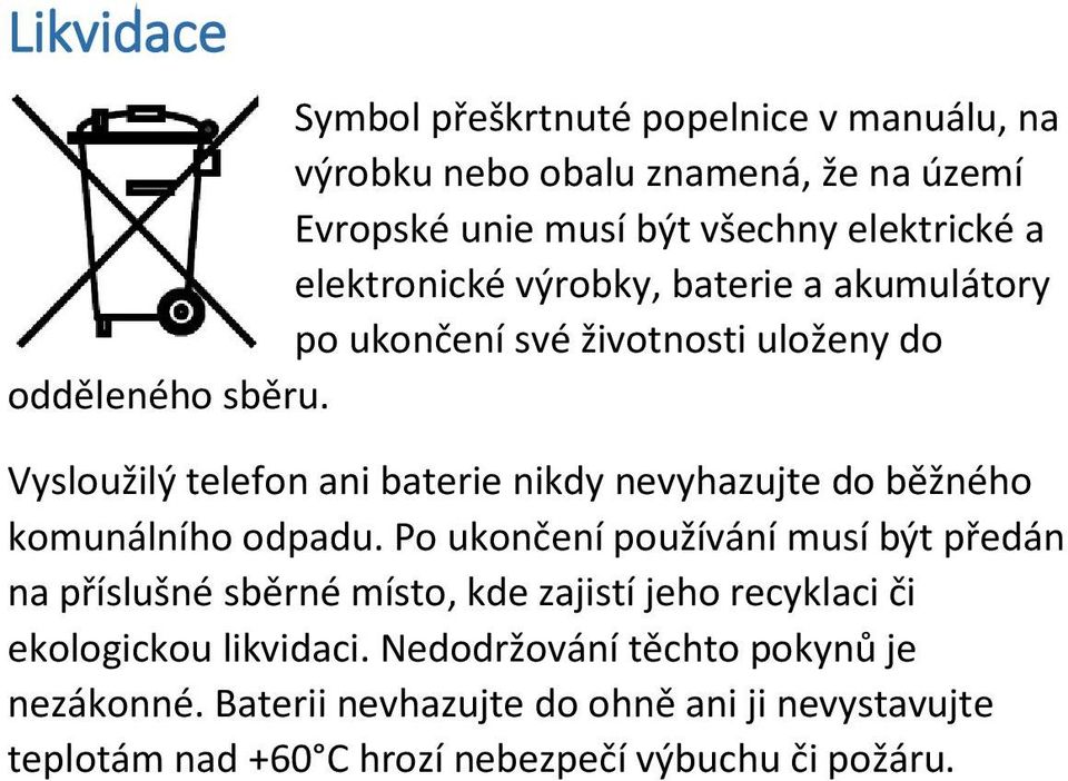 Vysloužilý telefon ani baterie nikdy nevyhazujte do běžného komunálního odpadu.