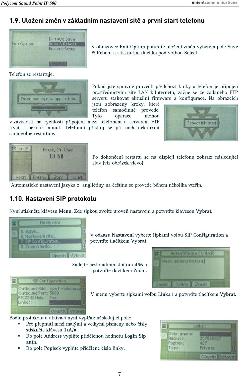 Na obrázcích jsou zobrazeny kroky, které telefon samočinně provede. Tyto operace mohou v závislosti na rychlosti připojení mezi telefonem a serverem FTP trvat i několik minut.