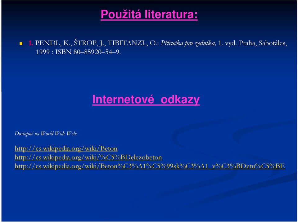 Internetové odkazy Dostupné na World Wide Web: http://cs.wikipedia.