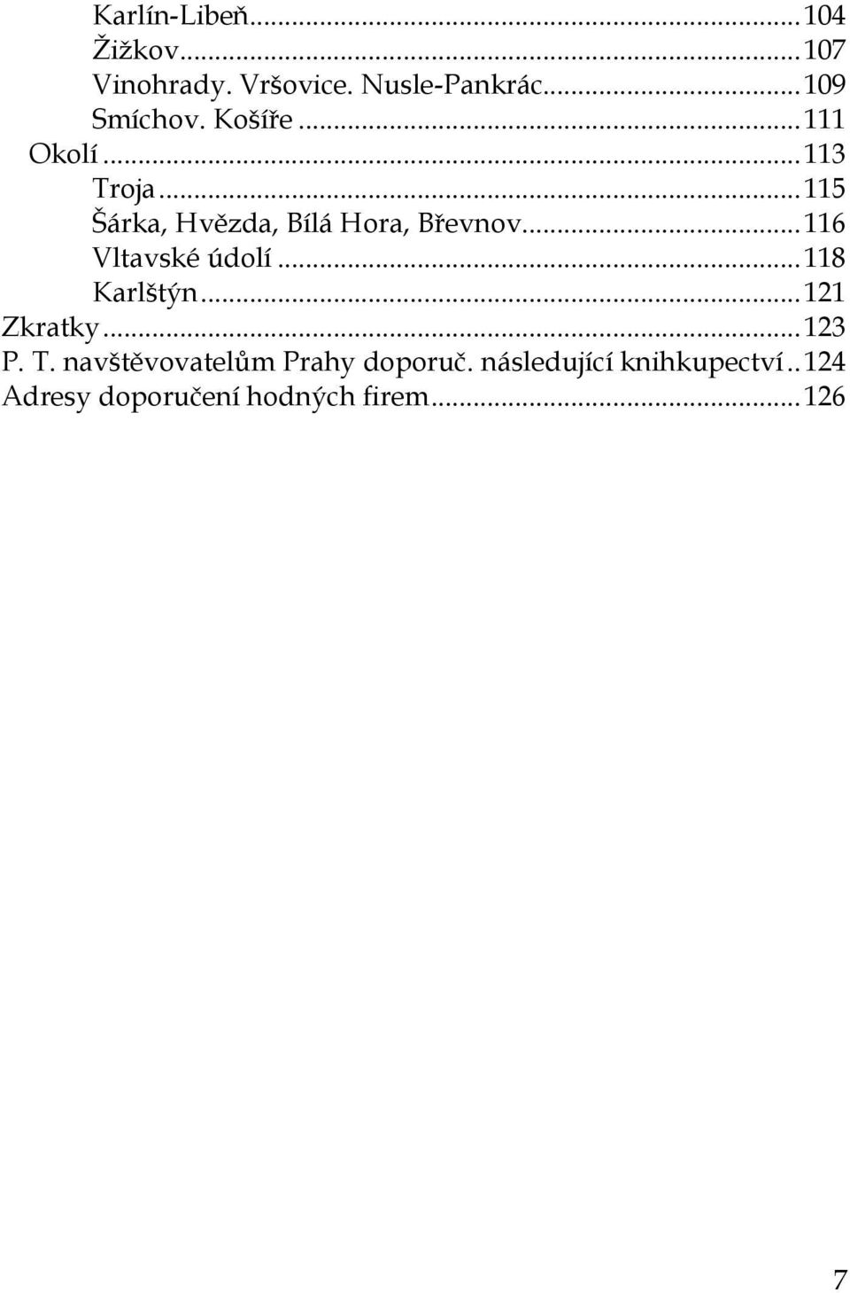 .. 116 Vltavské údolí... 118 Karlštýn... 121 Zkratky... 123 P. T.