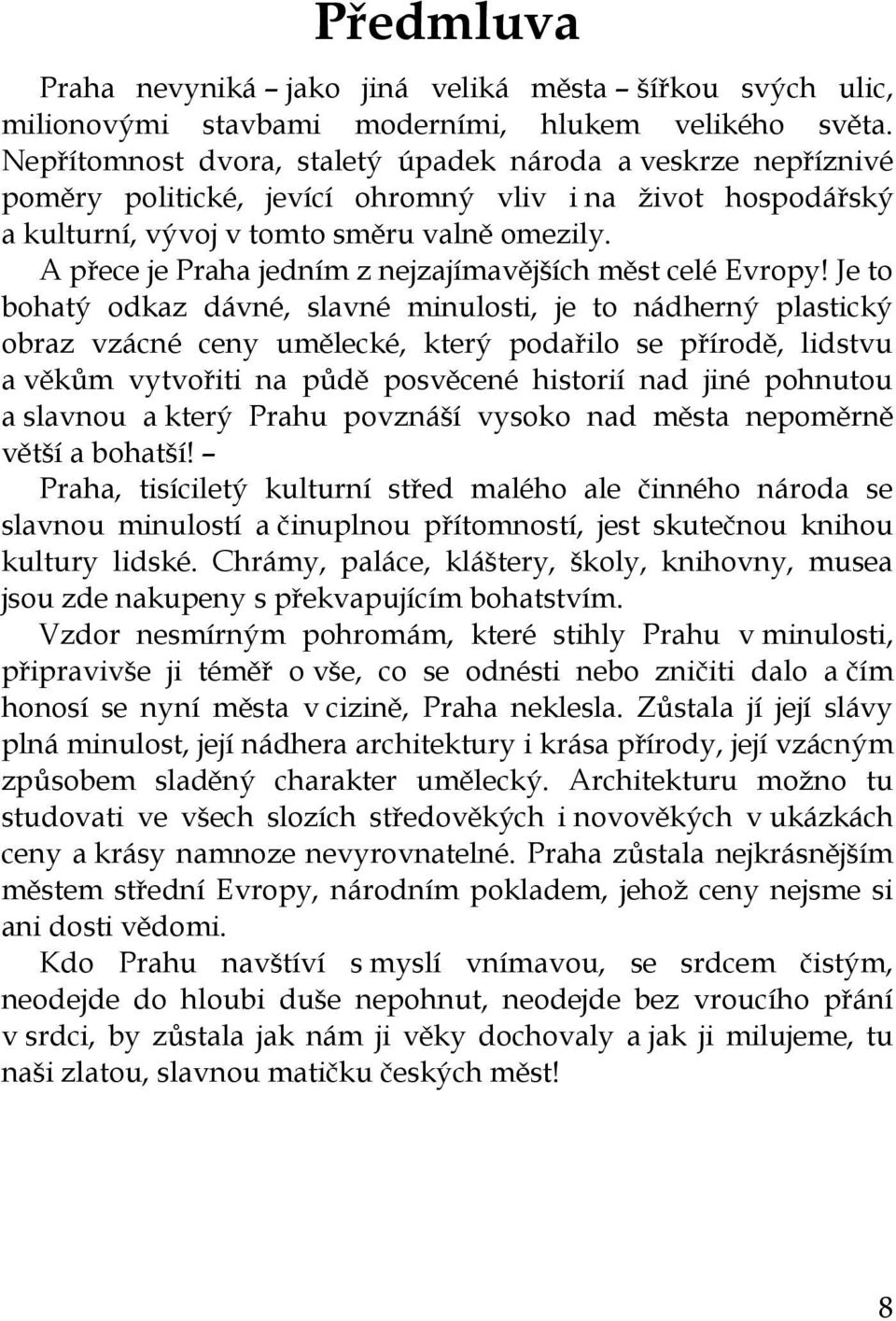 A přece je Praha jedním z nejzajímavějších měst celé Evropy!