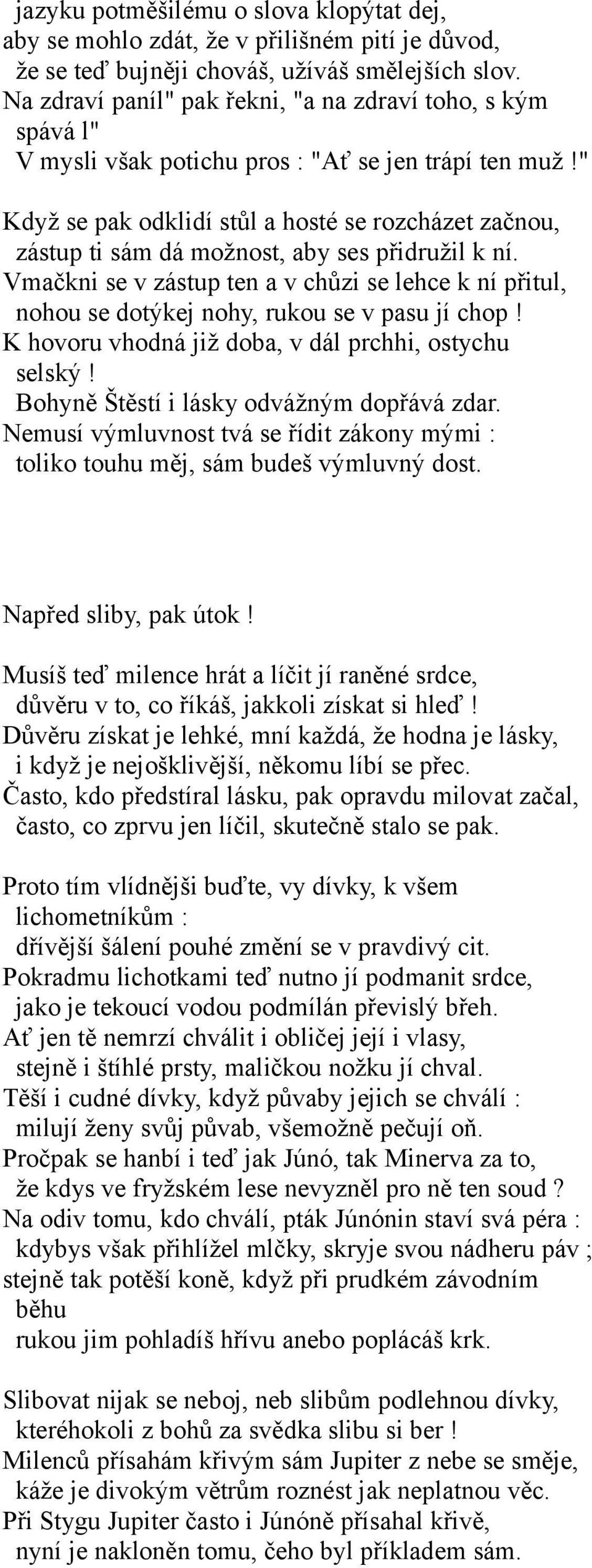 " Když se pak odklidí stůl a hosté se rozcházet začnou, zástup ti sám dá možnost, aby ses přidružil k ní.