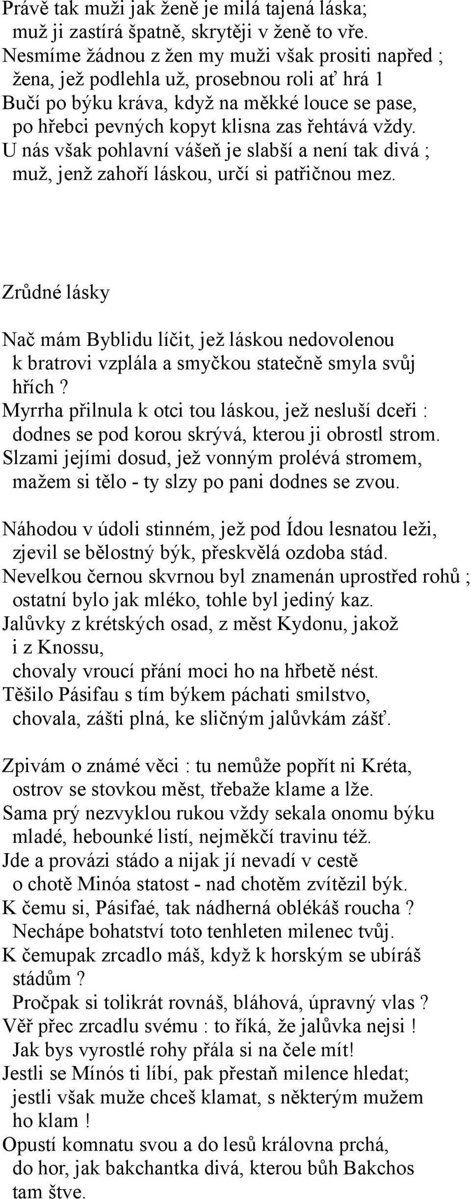 U nás však pohlavní vášeň je slabší a není tak divá ; muž, jenž zahoří láskou, určí si patřičnou mez.